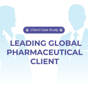 Leading global pharmaceutical client case study
